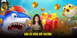 Bắn Cá Xèng Đổi Thưởng