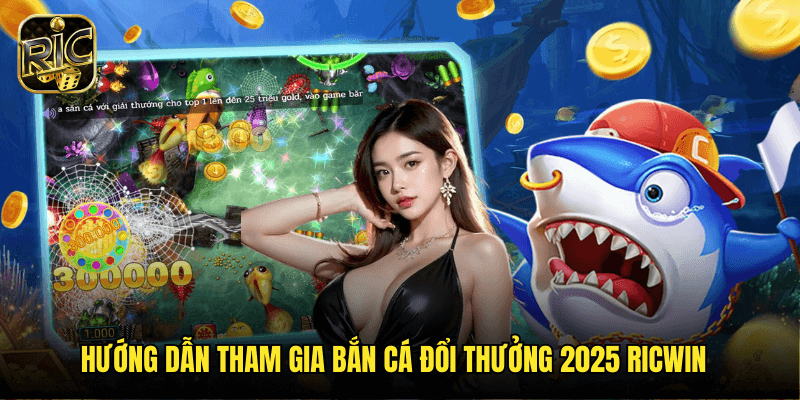 Bắn Cá Đổi Thưởng 2025 Ricwin: Cơ Hội Săn Lộc Vàng Với Công Nghệ Mới Nhất 3 Hướng Dẫn Tham Gia Bắn Cá Đổi Thưởng 2025 Ricwin