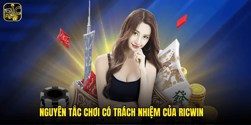 Hướng Dẫn Chơi Có Trách Nhiệm Tại Ricwin - Giải Trí Lành Mạnh 1 Nguyên Tắc Chơi Có Trách Nhiệm Của Ricwin