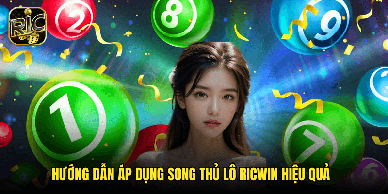 Chiến Thuật Song Thủ Lô Ricwin: Tăng Gấp Đôi Cơ Hội Trúng Thưởng Mỗi Ngày 3 Hướng Dẫn Áp Dụng Song Thủ Lô Ricwin Hiệu Quả