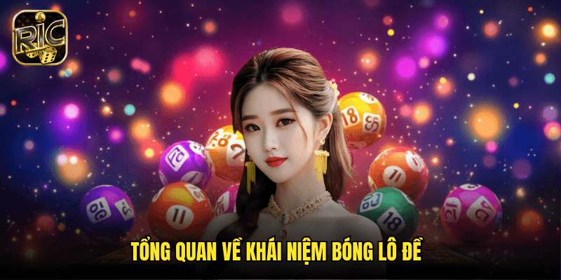 Giải Mã Bóng Lô Đề Ricwin: Nghệ Thuật Dự Đoán Số May Mắn Từ Các Chuyên Gia 2 Tổng Quan Về Khái Niệm Bóng Lô Đề