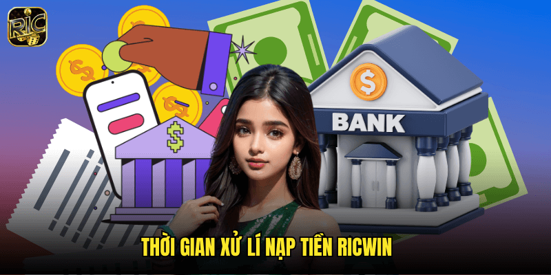 Thời Gian Xử Lí Nạp Tiền Ricwin