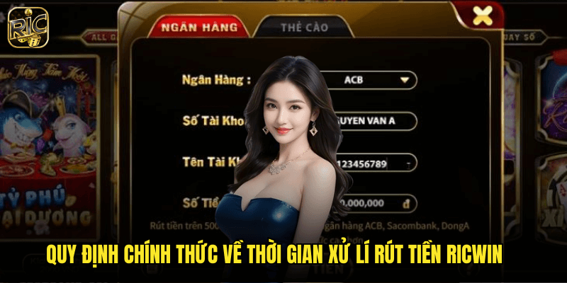 Tìm Hiểu Thời Gian Xử Lí Rút Tiền Ricwin Và Các Mẹo Đẩy Nhanh 2 Quy Định Chính Thức Về Thời Gian Xử Lí Rút Tiền Ricwin