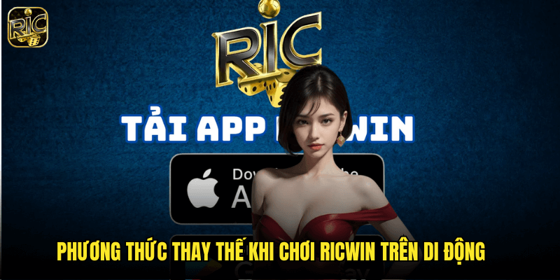Ricwin Có App Không? Hướng Dẫn Truy Cập Casino Trên Di Động 3 Phương Thức Thay Thế Khi Chơi Ricwin Trên Di Động