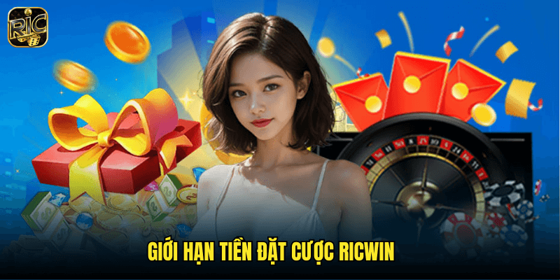 Giới Hạn Tiền Đặt Cược