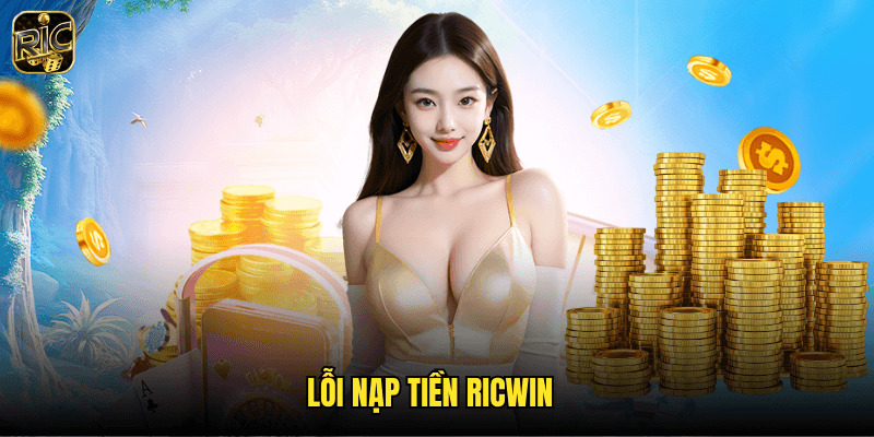Lỗi Nạp Tiền Ricwin