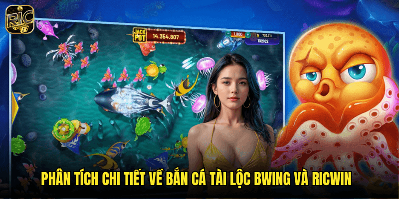 So Sánh Bắn Cá Tài Lộc Bwing Và Ricwin: Đâu Là Lựa Chọn Tối Ưu Nhất? 2 Phân Tích Chi Tiết Về Bắn Cá Tài Lộc Bwing Và Ricwin
